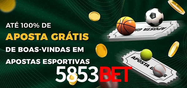 5853bet Ate 100% de Aposta Gratis